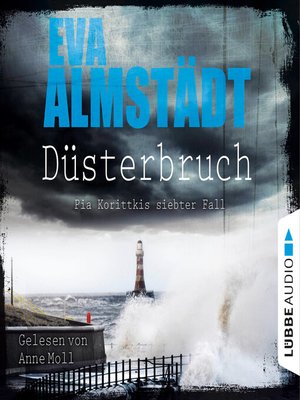 cover image of Düsterbruch--Pia Korittkis siebter Fall--Kommissarin Pia Korittki 7